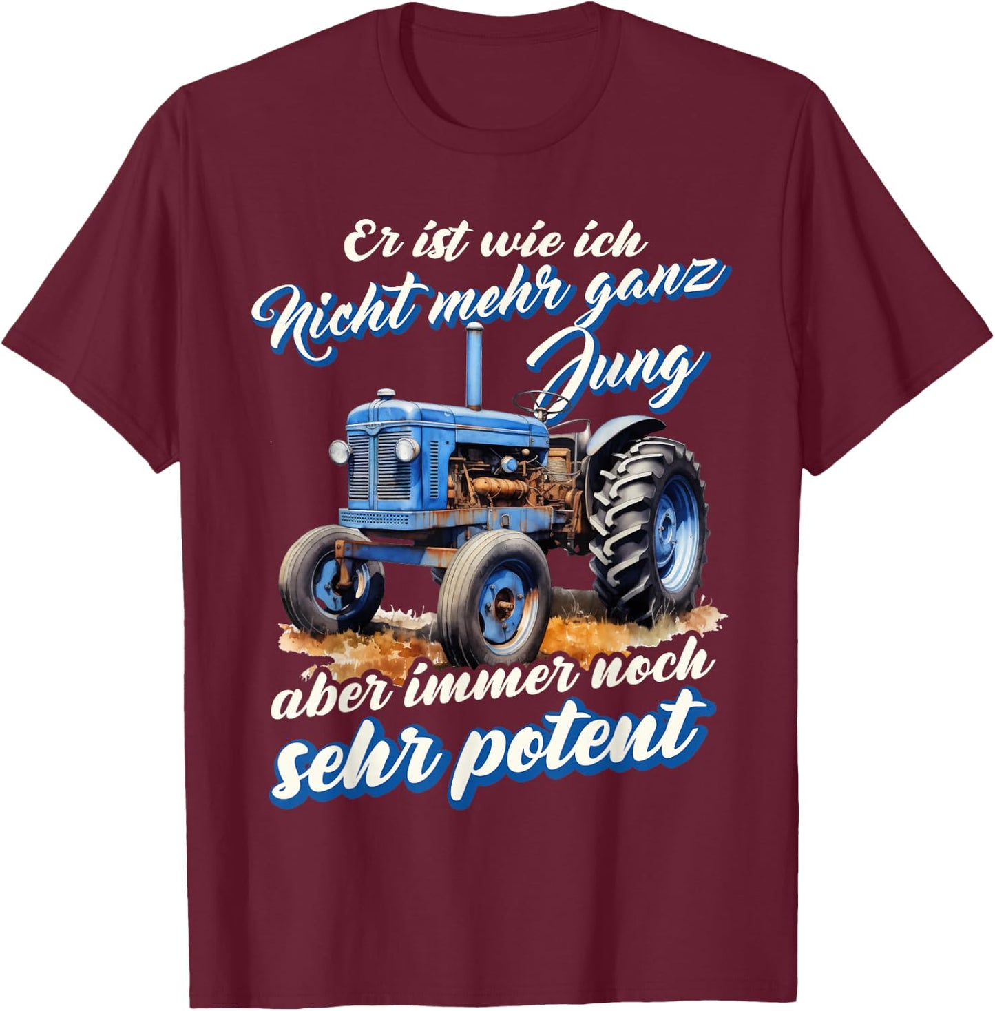 Tractor Farmer Very Potent Tug Old Tractors Humour T-Shirt - T-Shirt | Maroon