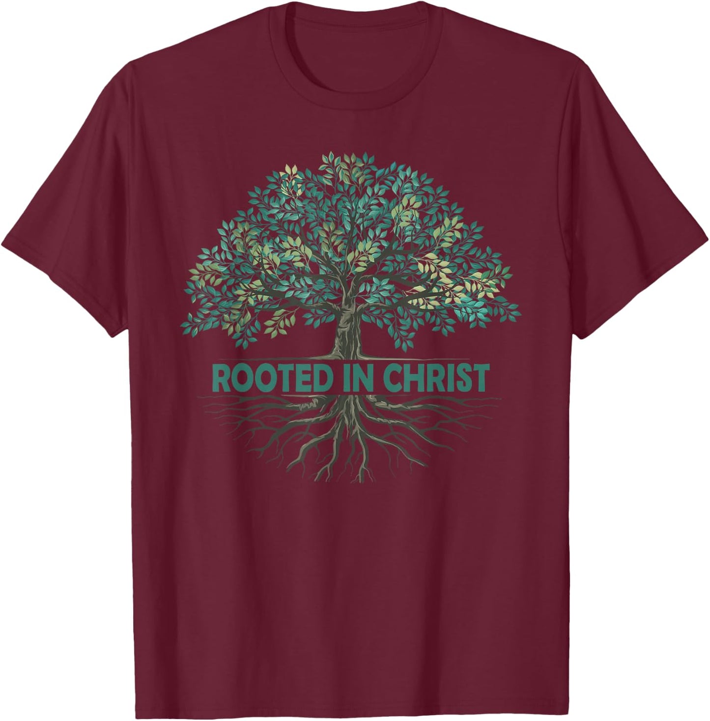 Rooted In Christ Tree God Roots Jesus Christians T-Shirt - T-Shirt | Maroon