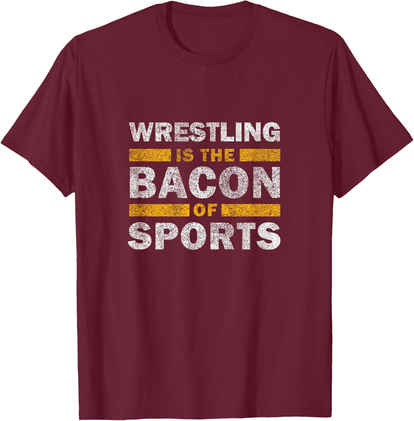 Wrestling Saying Funny - Wrestling Is The Bacon Of Sports T-Shirt - T-Shirt | Maroon