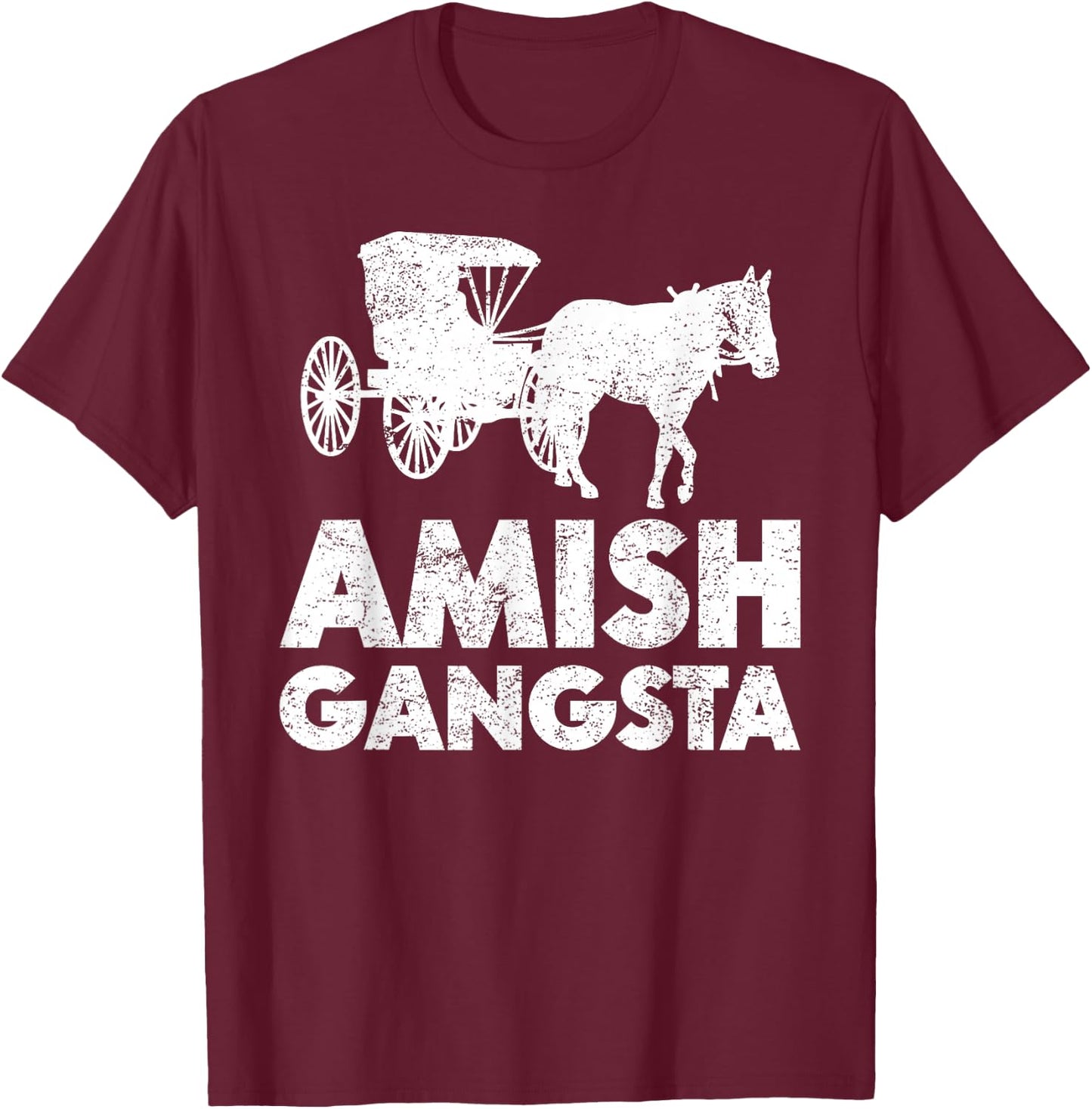 Amish Gangsta Horse and Buggy - Funny Amish T-Shirt - T-Shirt | Maroon