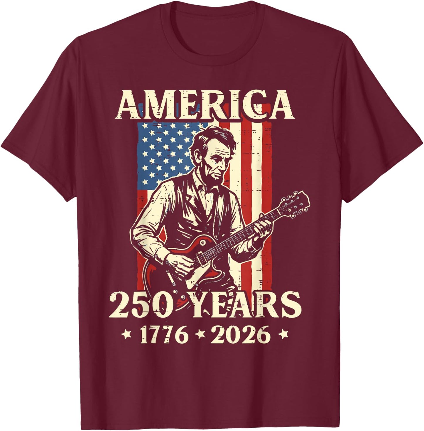 Lincoln Guitar America 250 250th Anniversary 4th of July T-Shirt - T-Shirt | Maroon