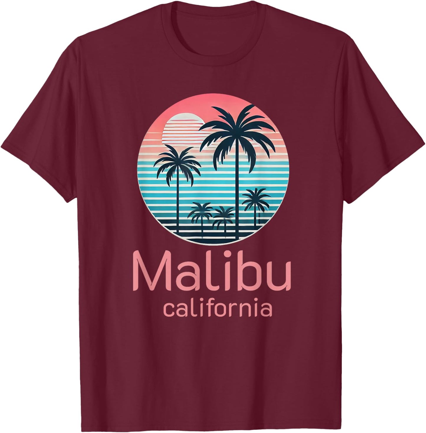 Malibu CA California Souvenir Vacation Reminder Men Women T-Shirt - T-Shirt | Maroon