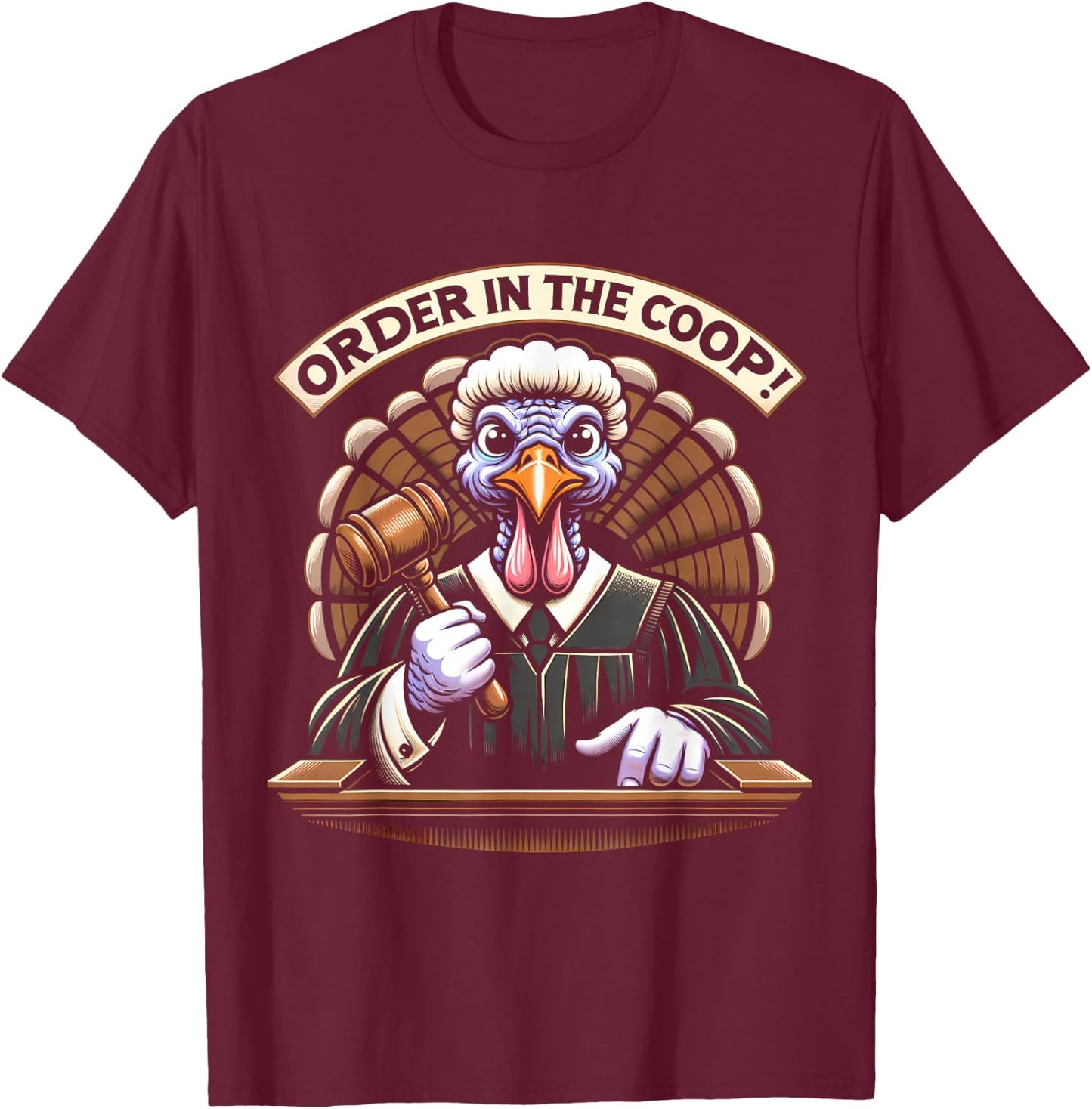 Turkey Judge Thanksgiving, Order In The Coop T-Shirt - T-Shirt | Maroon