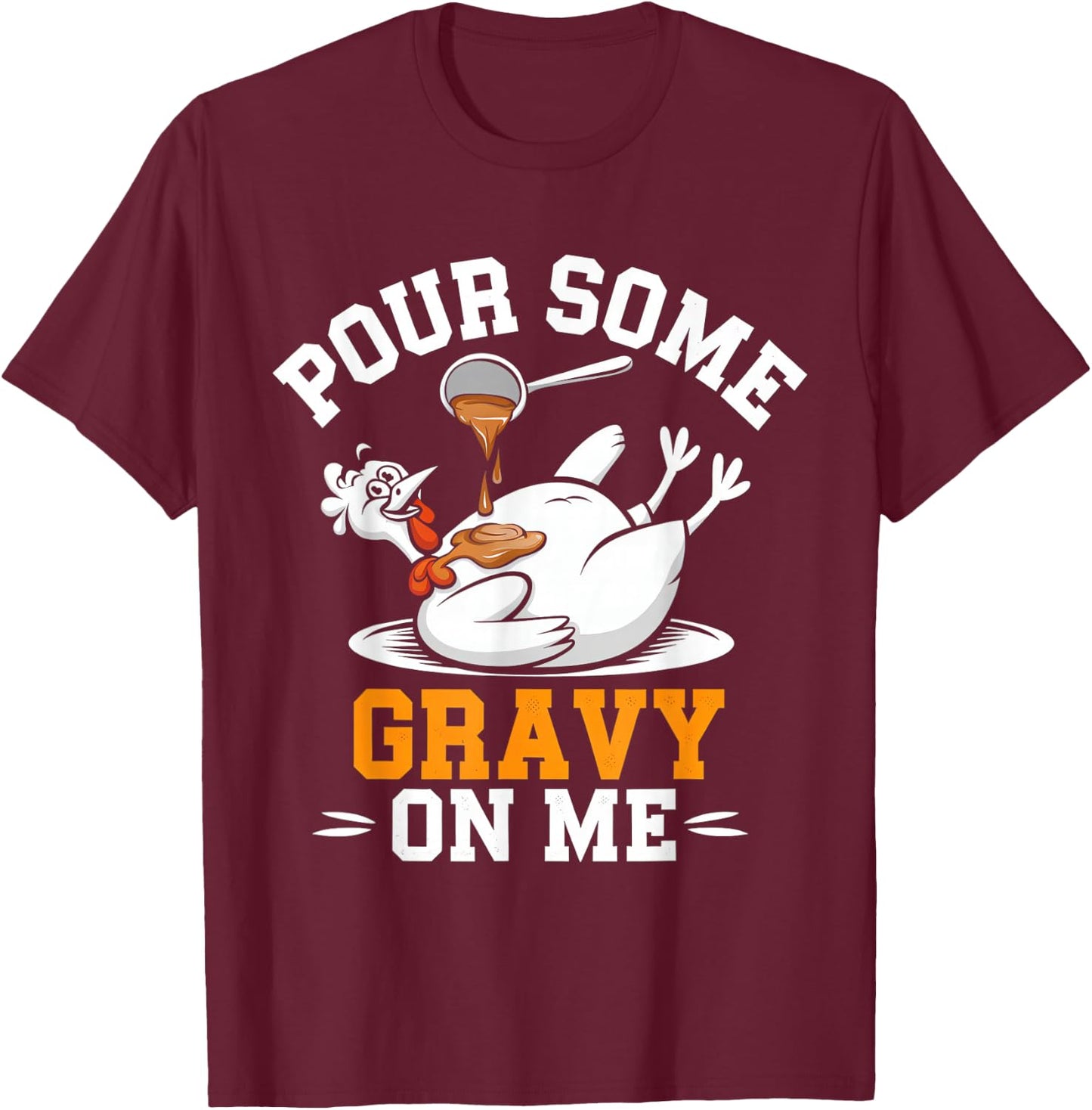 Thanksgiving Turkey Gravy On Me Men Women Kids T-Shirt - T-Shirt | Maroon