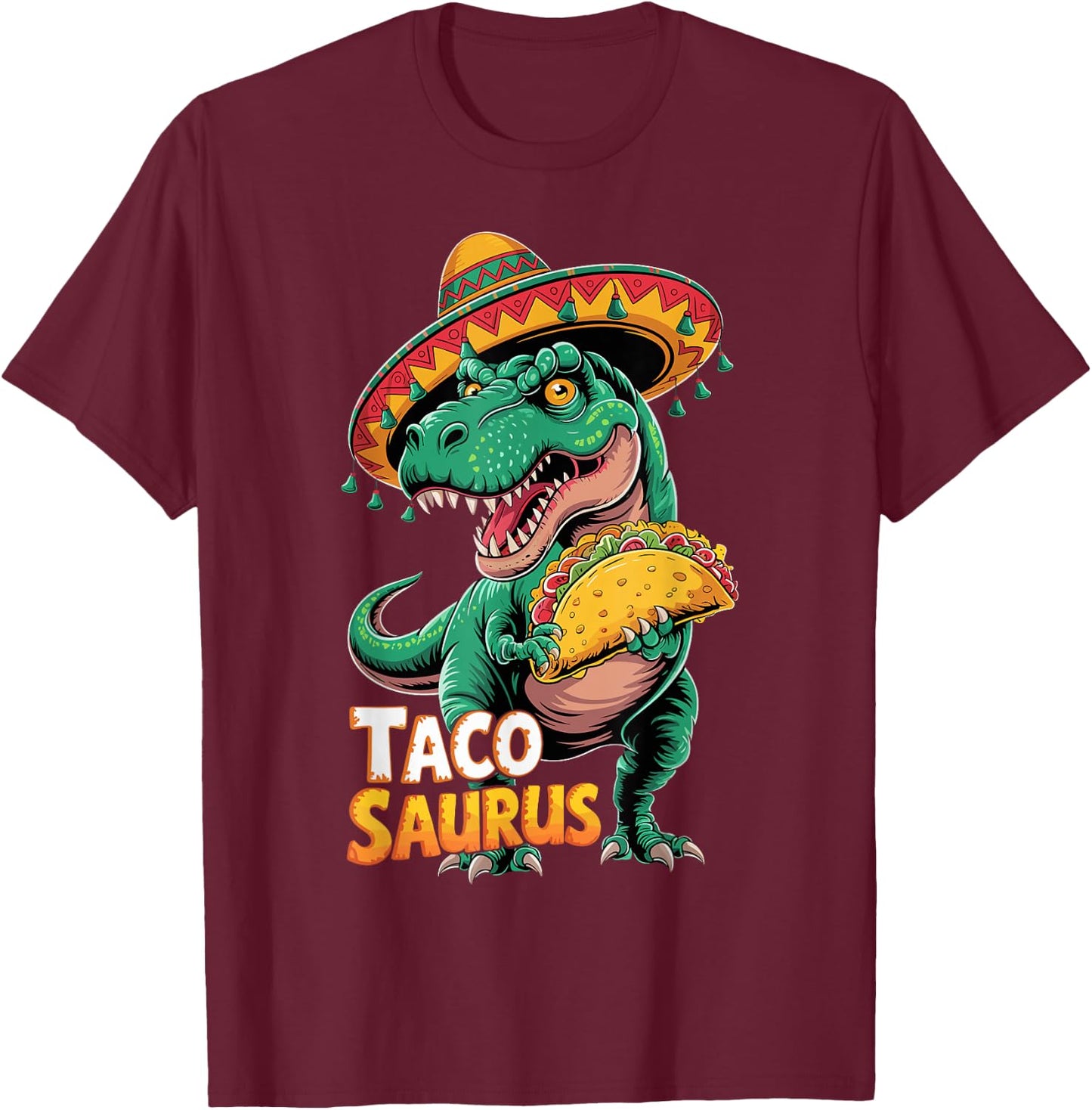 Funny Mexican Tacosaurus Trex Dinosaur Outfit Cinco De Mayo T-Shirt - T-Shirt | Maroon