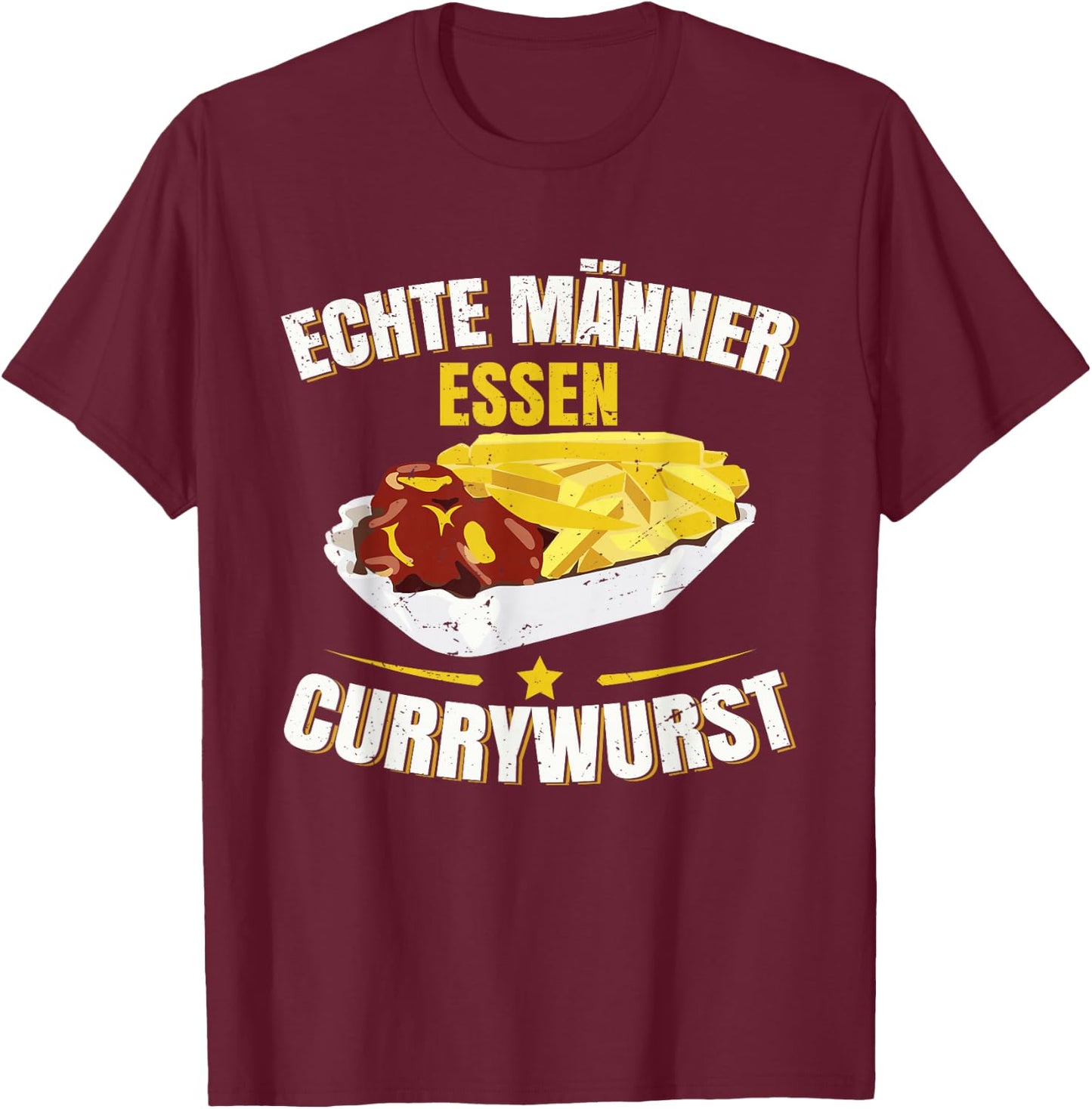 Echte Männer Essen Currywurst Pommes T-Shirt - T-Shirt | Maroon