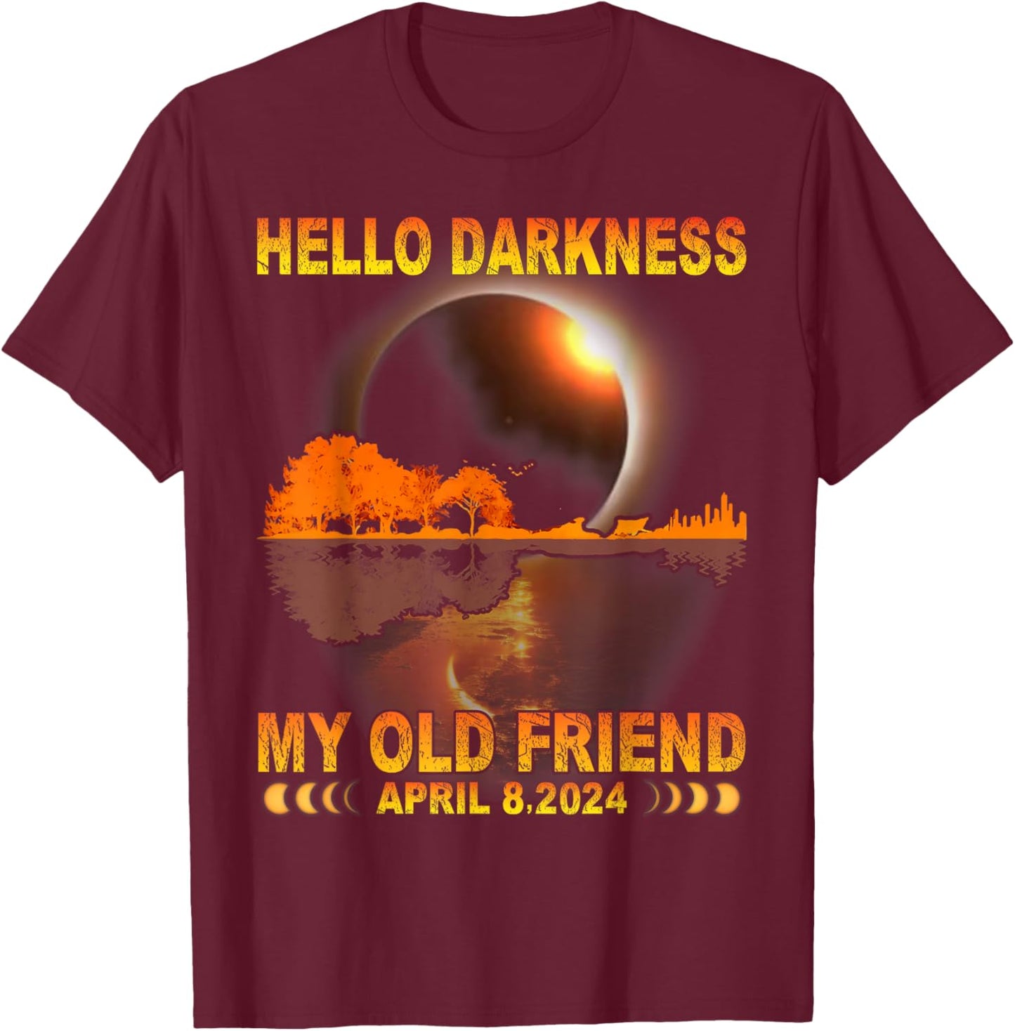 Hello Darkness My Friend Solar Eclipse April 8 2024 Funny T-Shirt - T-Shirt | Maroon