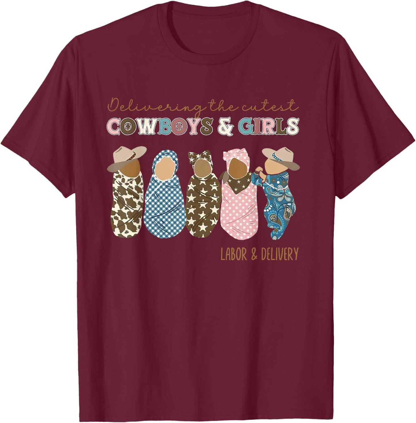 Western L&D Nurse Delivering The Cutest Cowboys And Girls T-Shirt - T-Shirt | Maroon