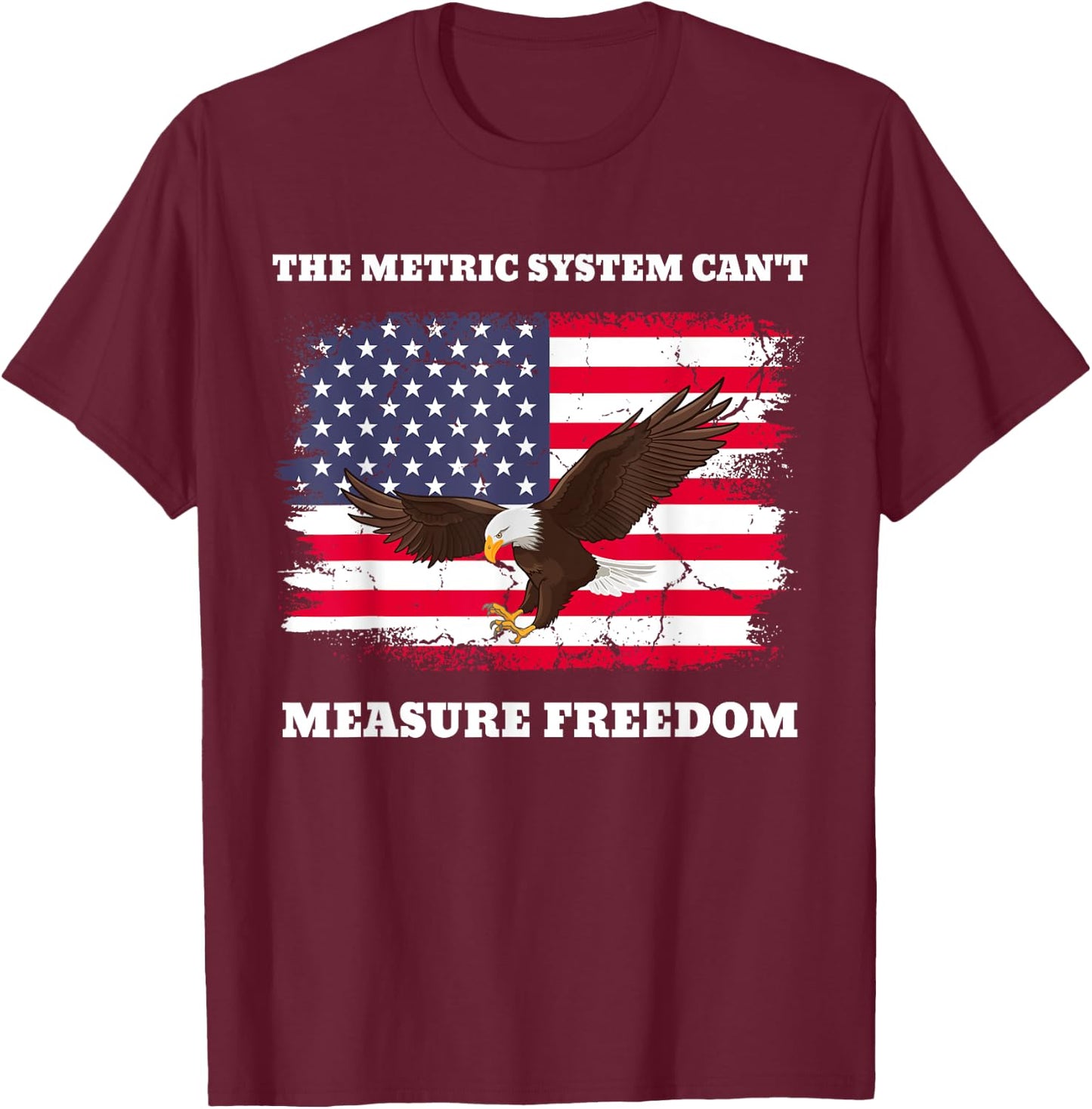 The Metric System Can't Measure Freedom USA Meme T-Shirt - T-Shirt | Maroon
