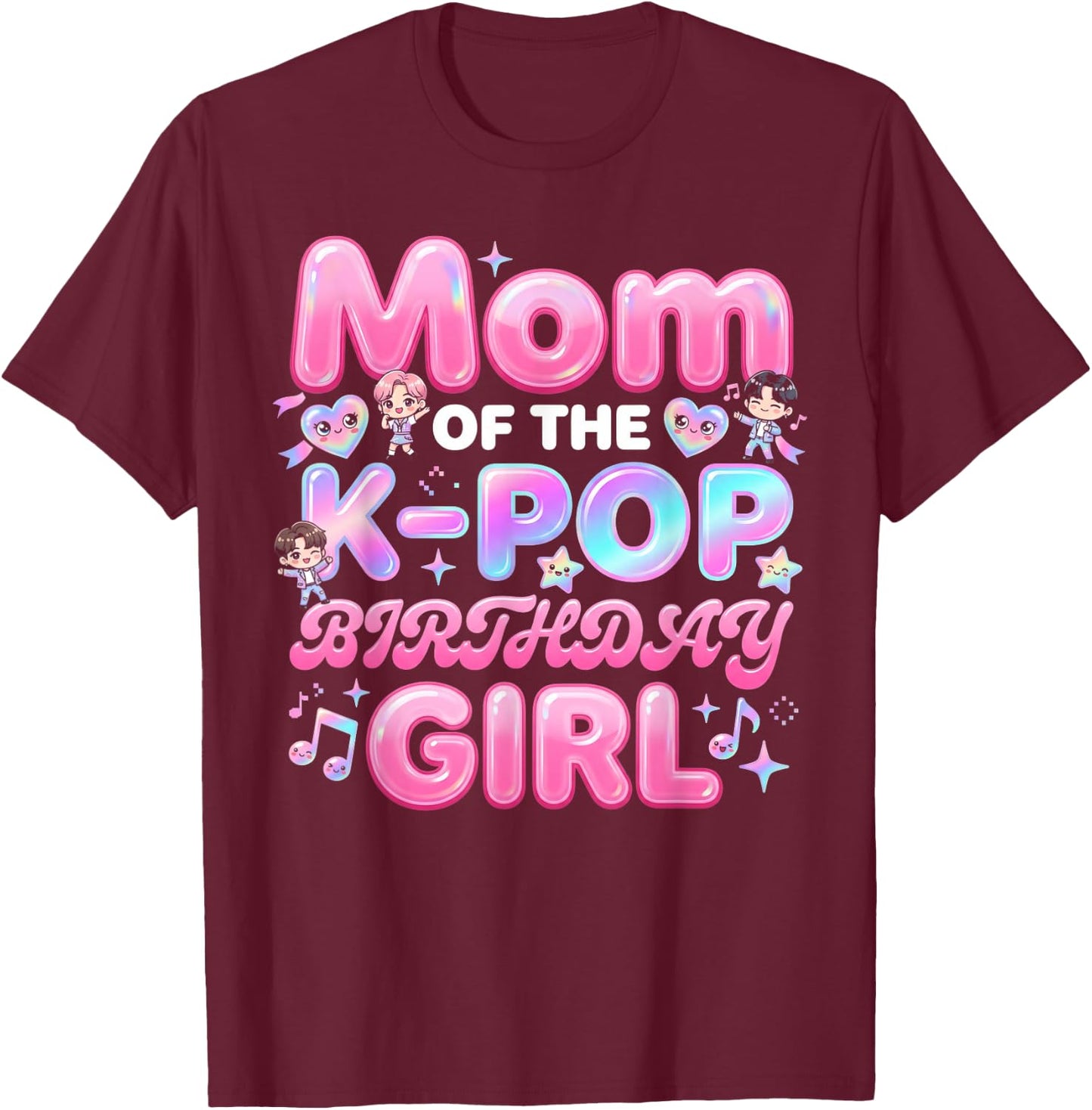 Mom of The K-Pop Birthday Girl Korean Music Lover T-Shirt - T-Shirt | Maroon