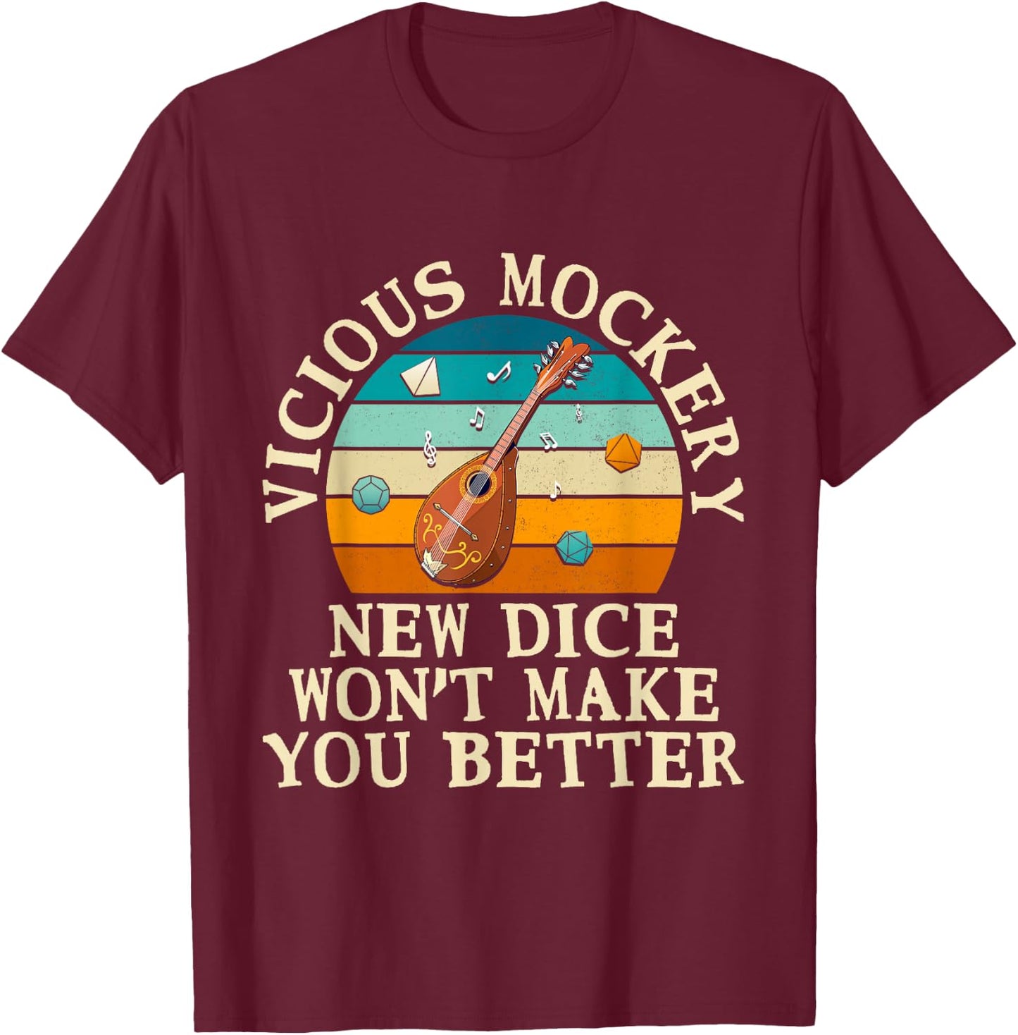 Fun Bard Game Vicious Mockery New Dice Wont Make You Better T-Shirt - T-Shirt | Maroon