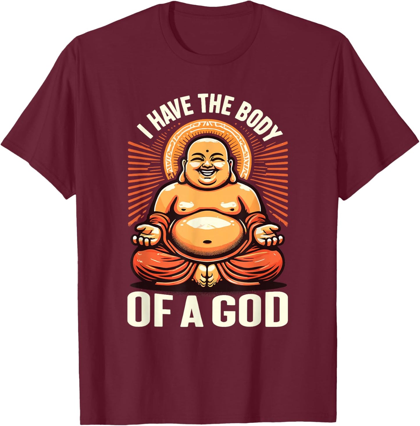 I Have the Body of a God Buddha , Black, S T-Shirt - T-Shirt | Maroon