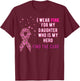 I wear Pink for My Daughter Breast Cancer Awareness Shirt T-Shirt - T-Shirt | Maroon