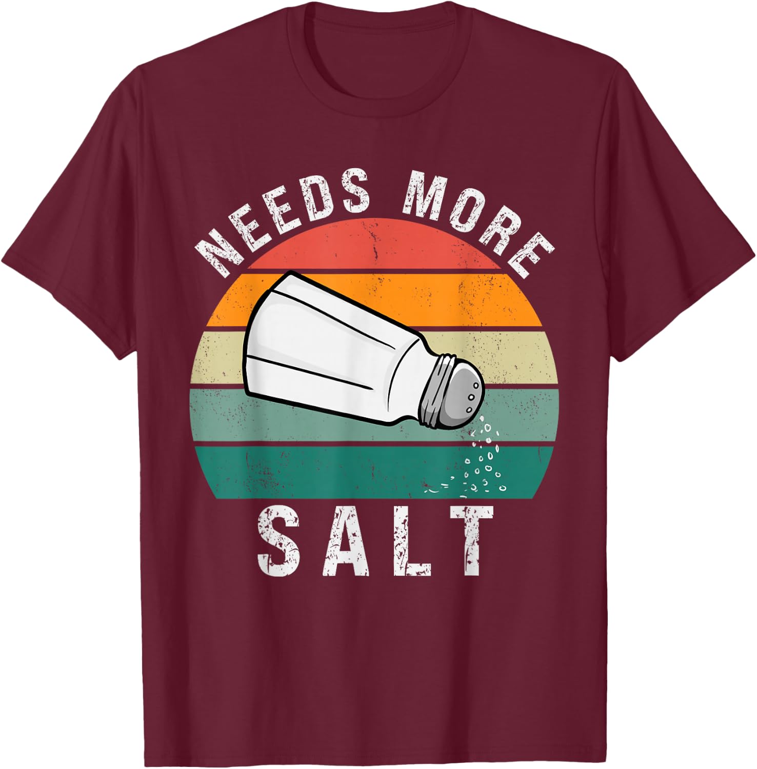 Needs More Salt Funny Cook Lover Humorous Joke Salty Vintage T-Shirt - T-Shirt | Maroon