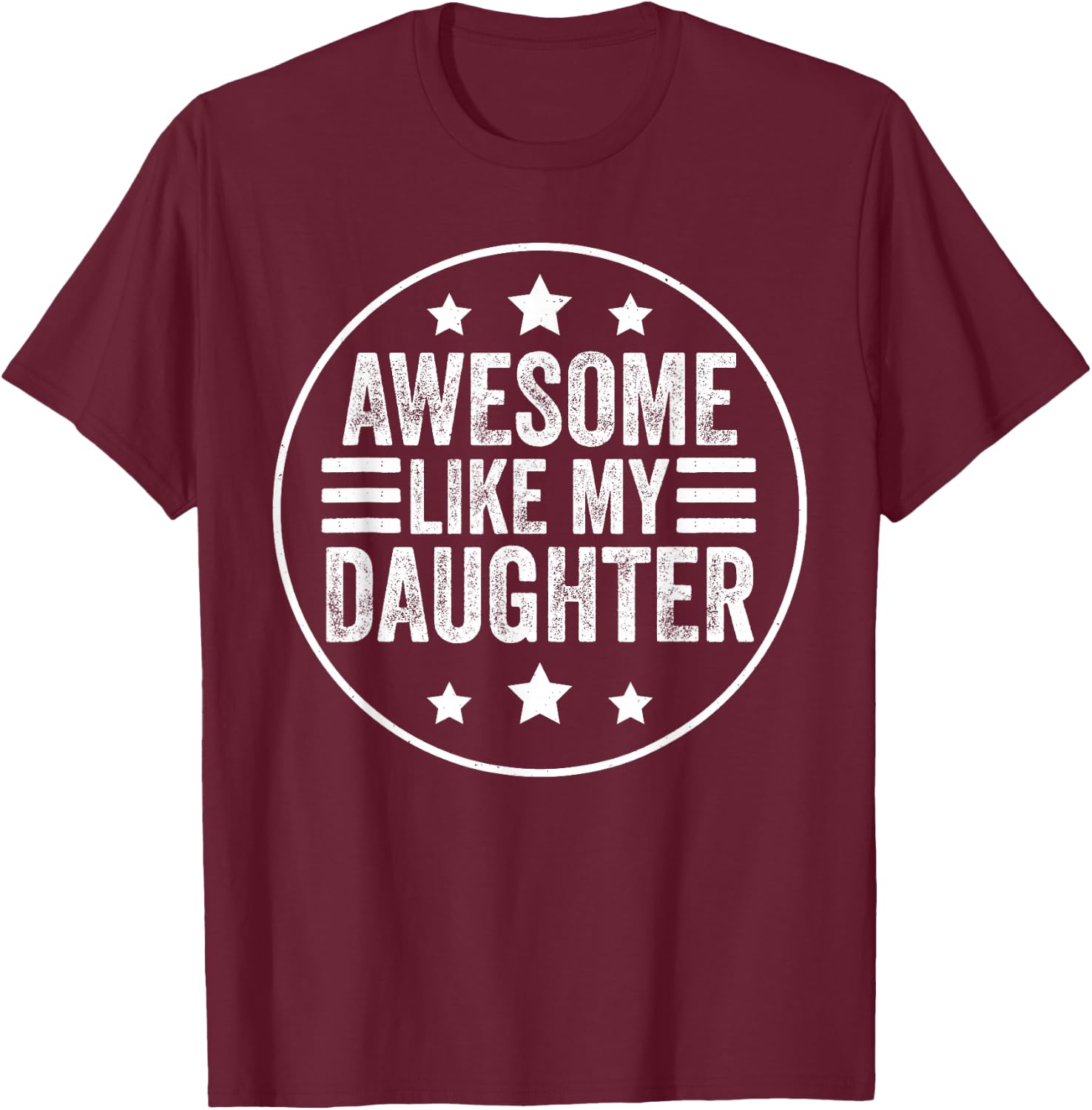 Awesome Like My Daughter Fathers Day Men Funny Saying Dad T-Shirt - T-Shirt | Maroon