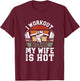 Funny Fitness Gym Lover I Workout Because My Wife is Hot T-Shirt - T-Shirt | Maroon