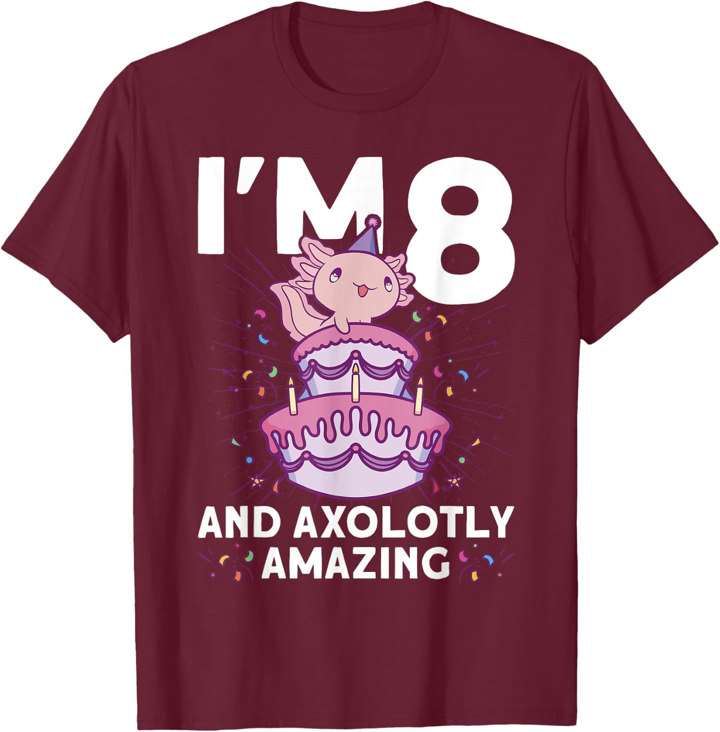I'm 8 bday Axolotl party cute 8th Birthday Kids Axolotl T-Shirt - T-Shirt | Maroon