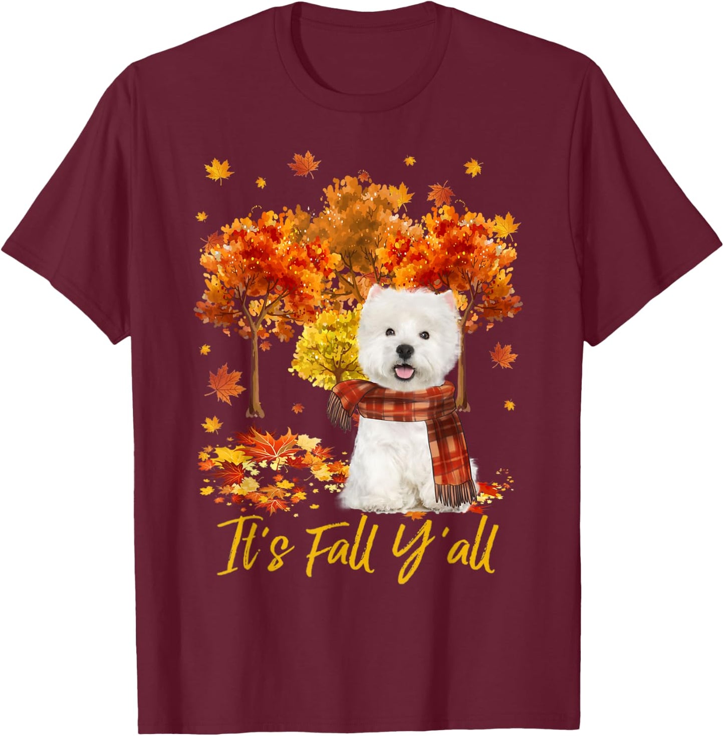 It's Fall Y'all Westie Dog Tree Pumpkin Fall Autumn T-Shirt - T-Shirt | Maroon