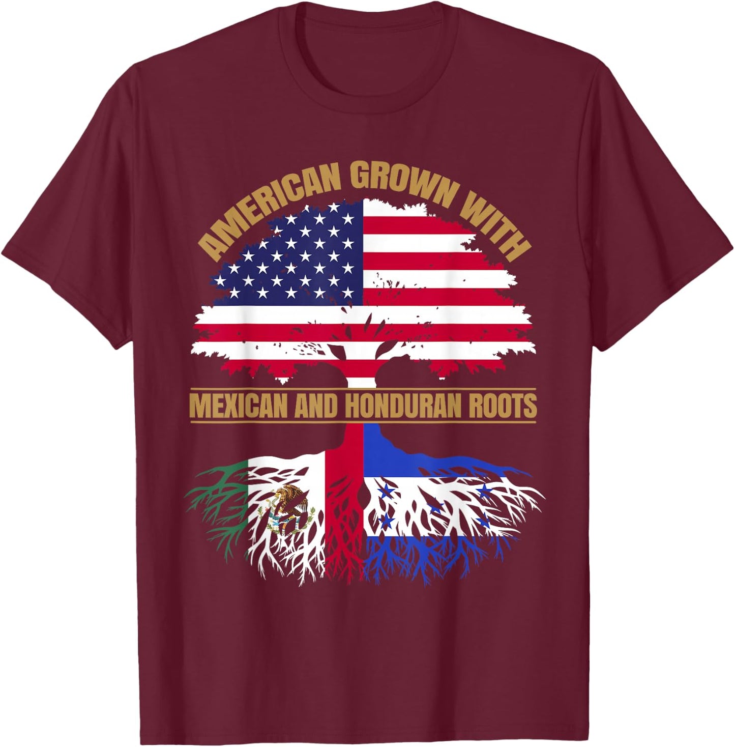 Heritage American Grown with Mexican Honduran Roots T-Shirt - T-Shirt | Maroon