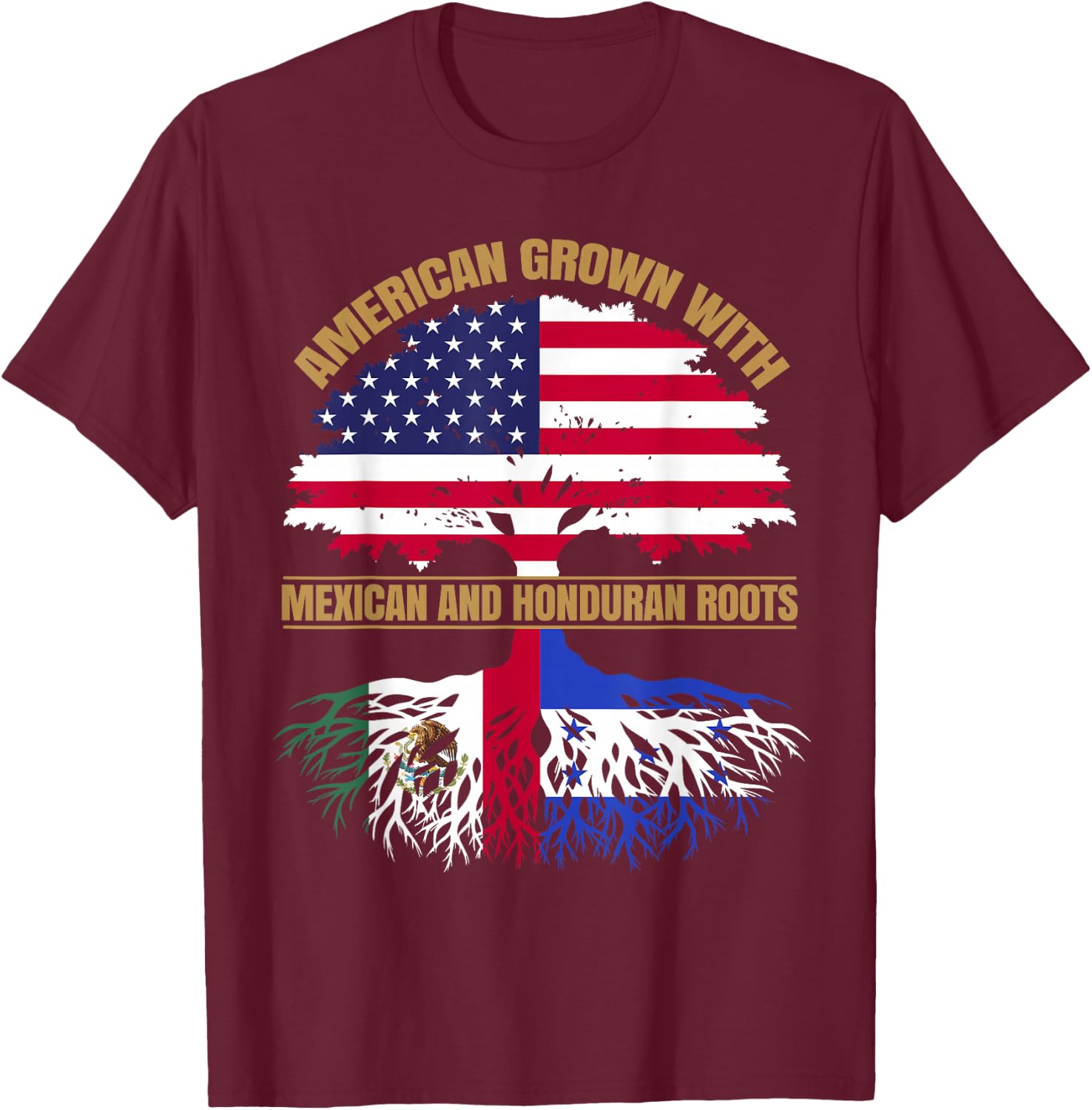 Heritage American Grown with Mexican Honduran Roots T-Shirt - T-Shirt | Maroon