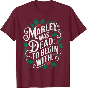 Marley Was Dead: To Begin With Funny Novelty Christmas T-Shirt - T-Shirt | Maroon