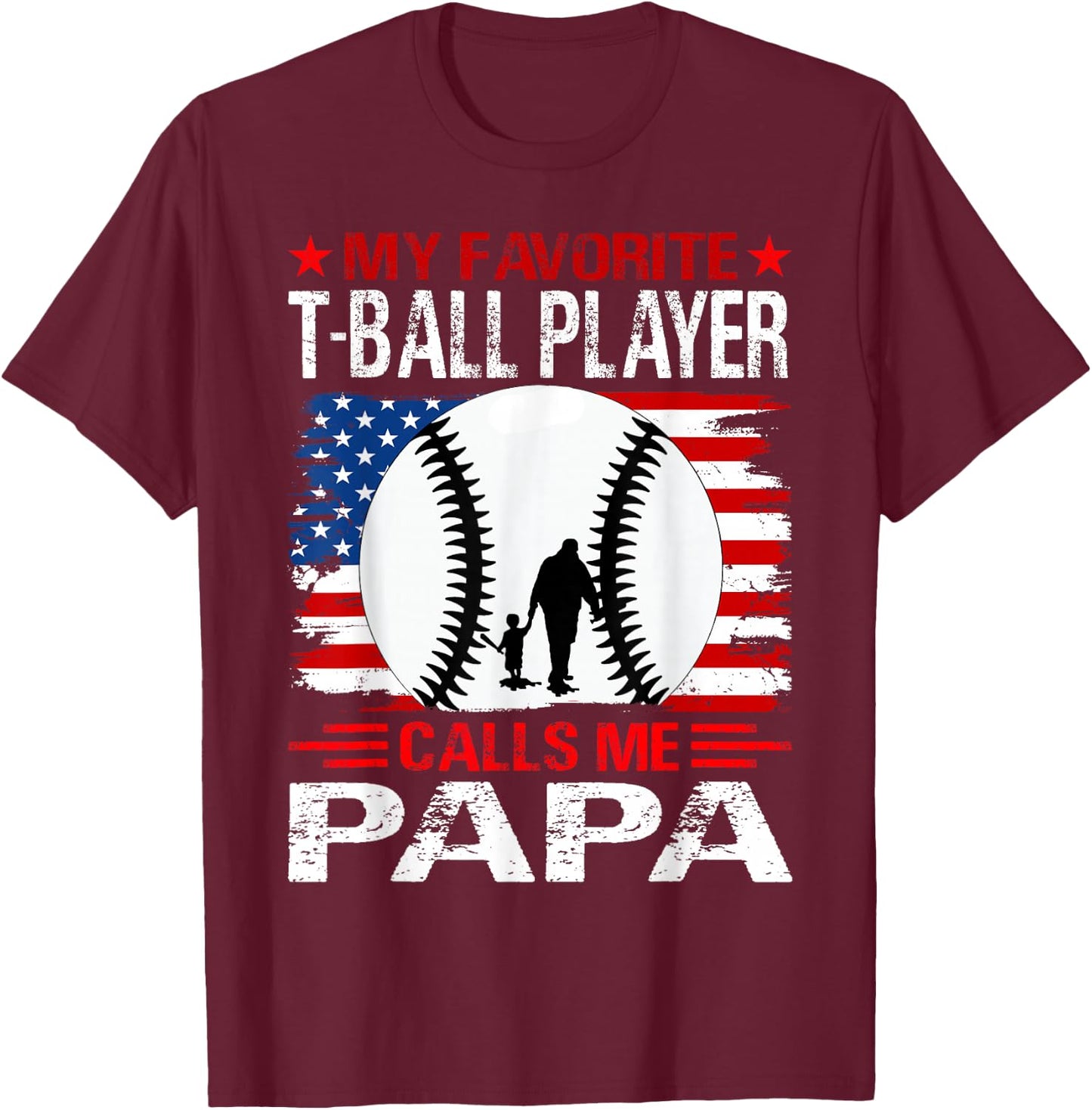 My Favorite T-Ball Player Calls Me Papa Baseball USA Flag T-Shirt - T-Shirt | Maroon