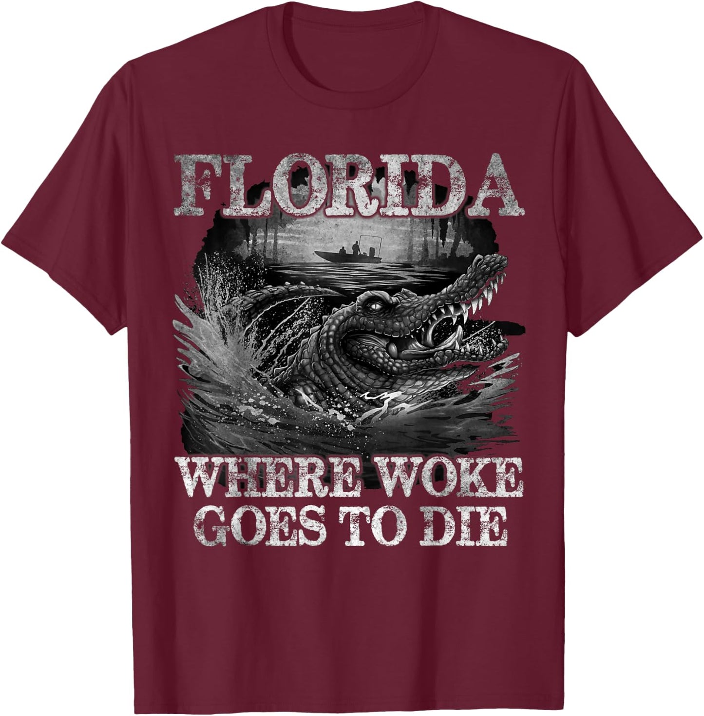 Florida Is Where Woke Goes To Die, DeSantis Florida Quote T-Shirt - T-Shirt | Maroon