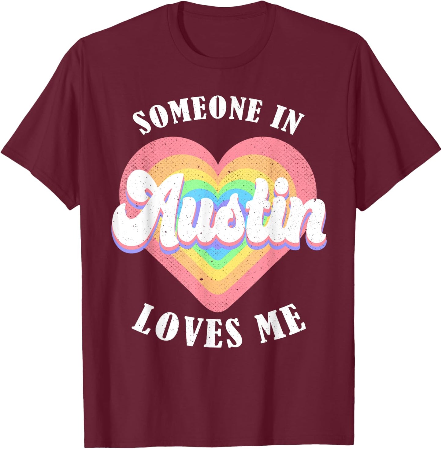 Someone In Austin Loves Me City Heart T-Shirt - T-Shirt | Maroon