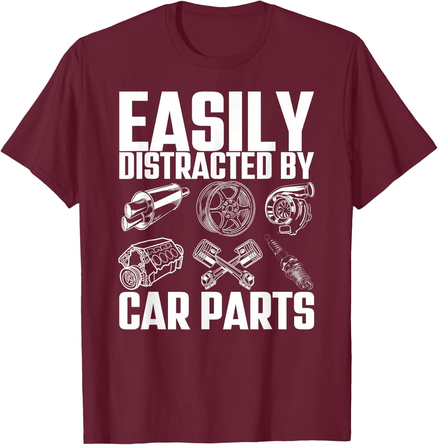 Easily Distracted By Car Parts Funny Car Mechanic T-Shirt - T-Shirt | Maroon