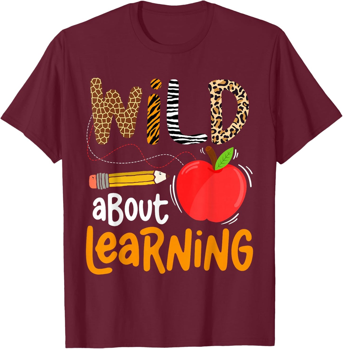 Wild About Learning Back to School Leopard Teacher Student T-Shirt - T-Shirt | Maroon