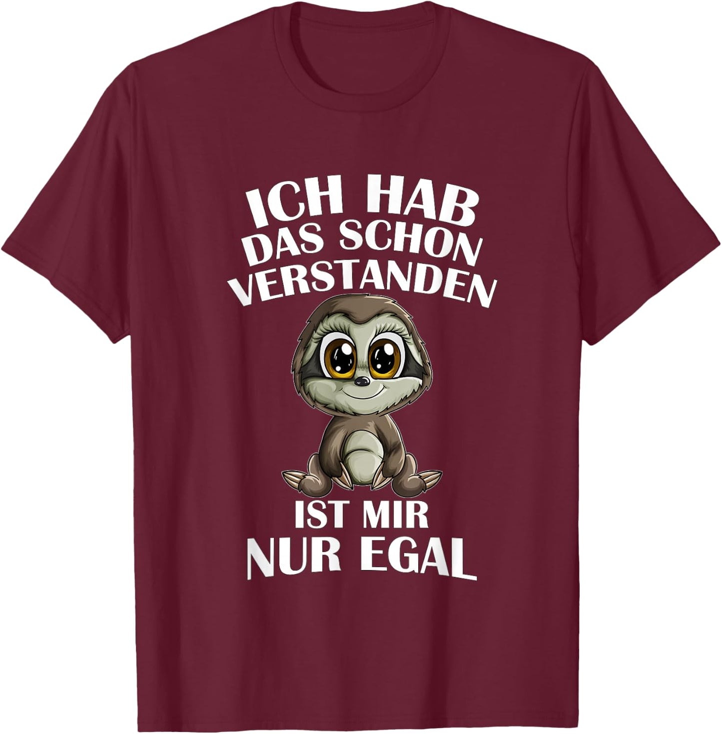 Faultierbaby Ich Hab Das Schon Verstanden Ist Mir Nur Egal , black T-Shirt - T-Shirt | Maroon