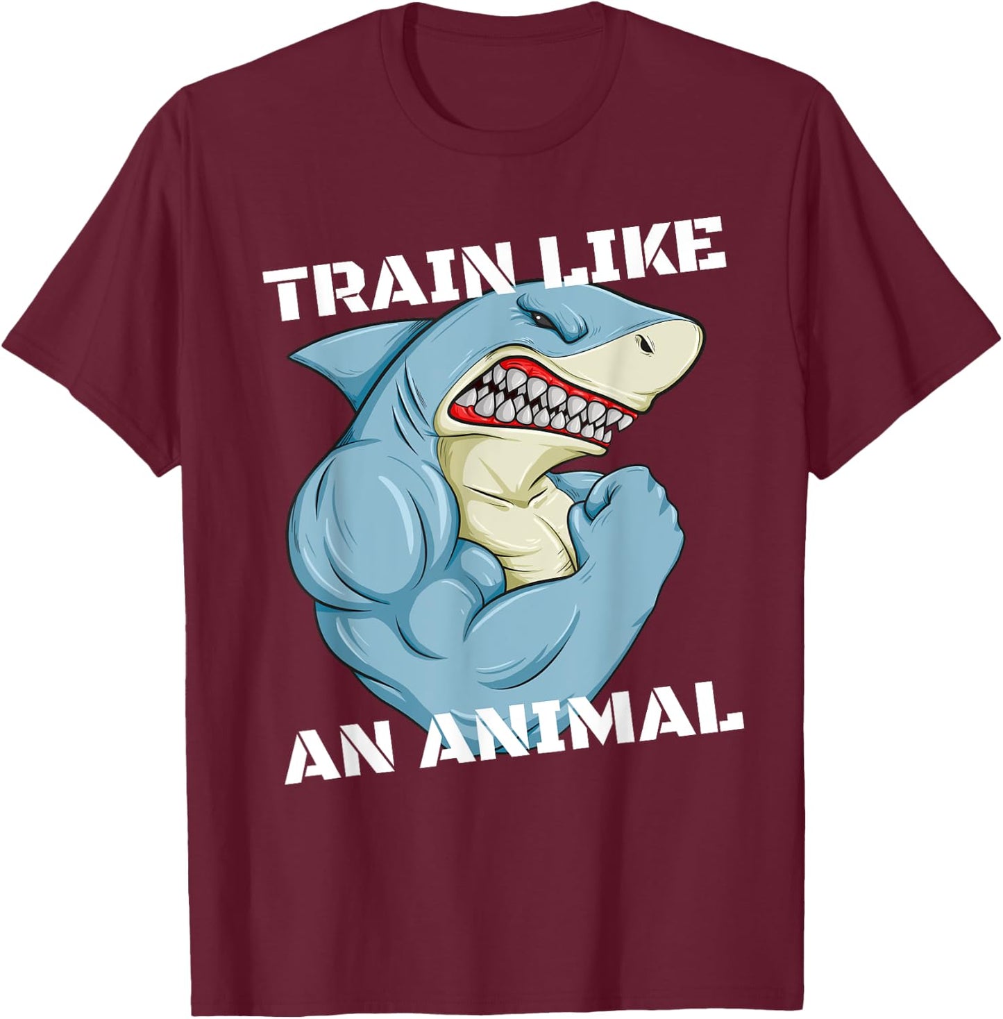 Train Like An Animal Shark Weightlifting Muscle Fitness T-Shirt - T-Shirt | Maroon