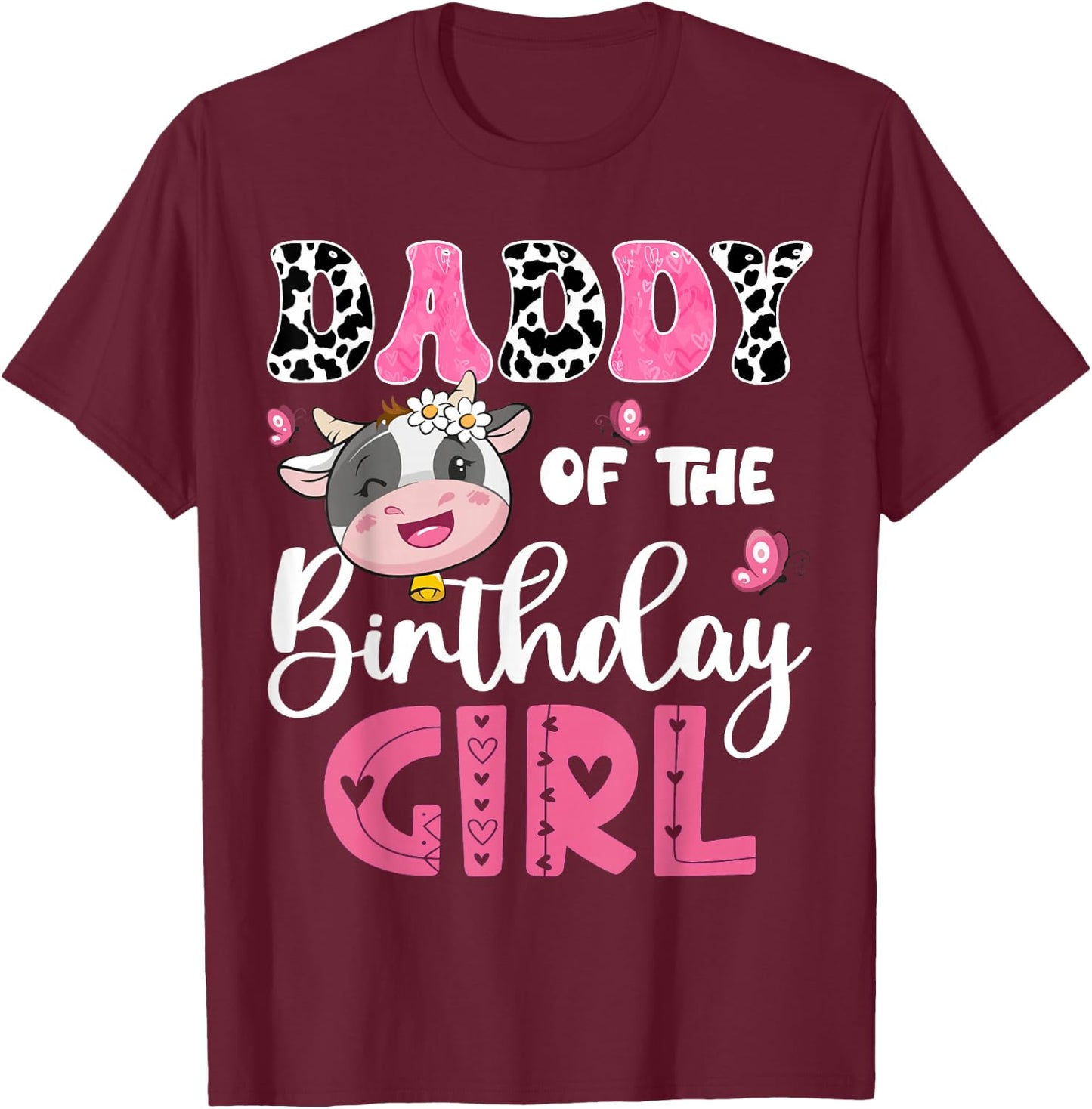 Daddy Of The Birthday Girl Farm Cow 1St Birthday Party T-Shirt - T-Shirt | Maroon