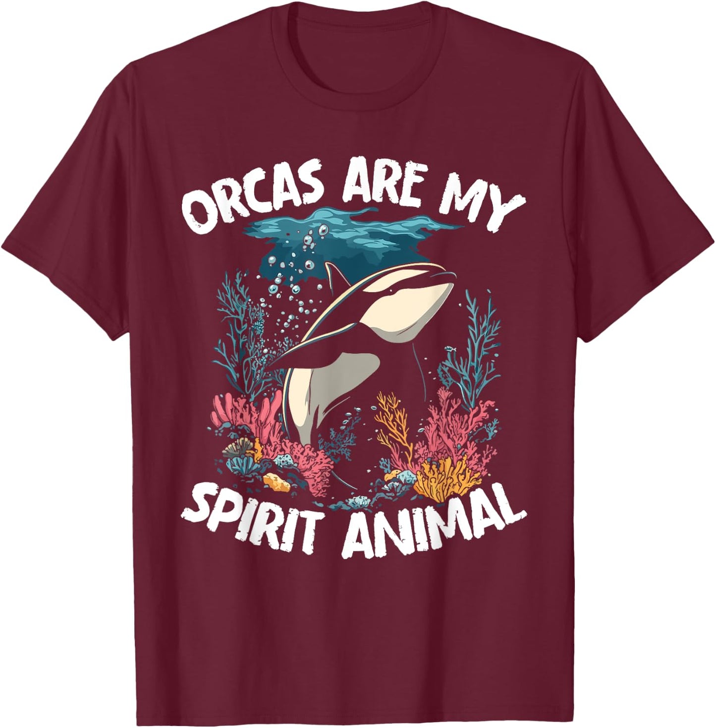 Orcas Are My Spirit Animal - Orca Whale T-Shirt - T-Shirt | Maroon