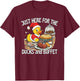 Just Here for The Ducks and Buffet Cruise Ship Holiday Fun T-Shirt - T-Shirt | Maroon