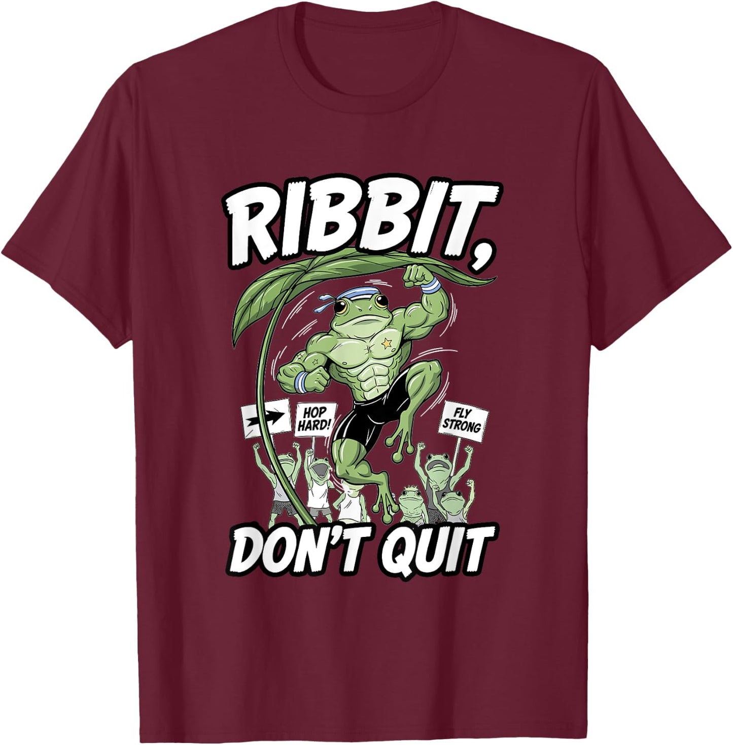 Ribbit Don’t Quit Frog Gym Motivation Amphibian Power T-Shirt - T-Shirt | Maroon