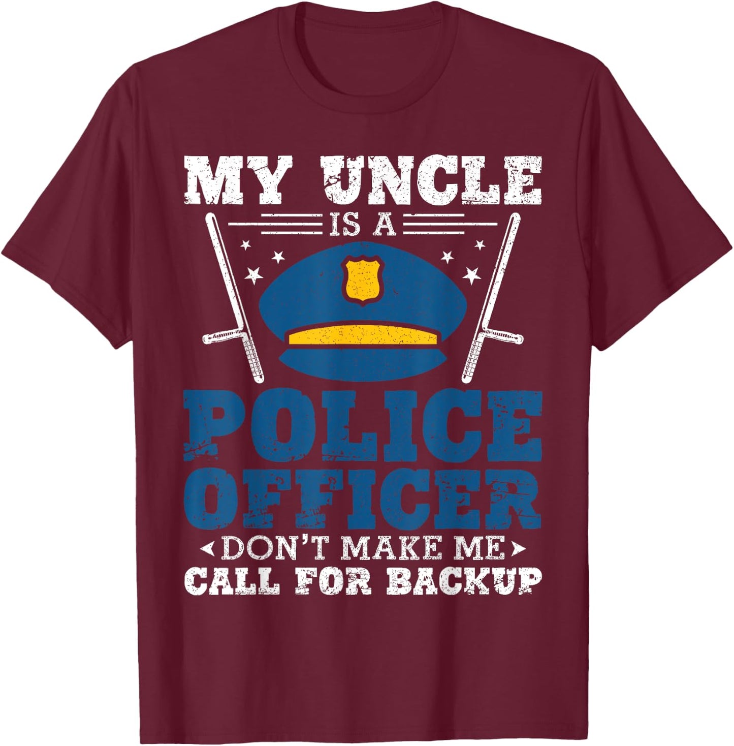 My Uncle Is A Cop Shirt Don't Make Me Call For Backup T-Shirt - T-Shirt | Maroon