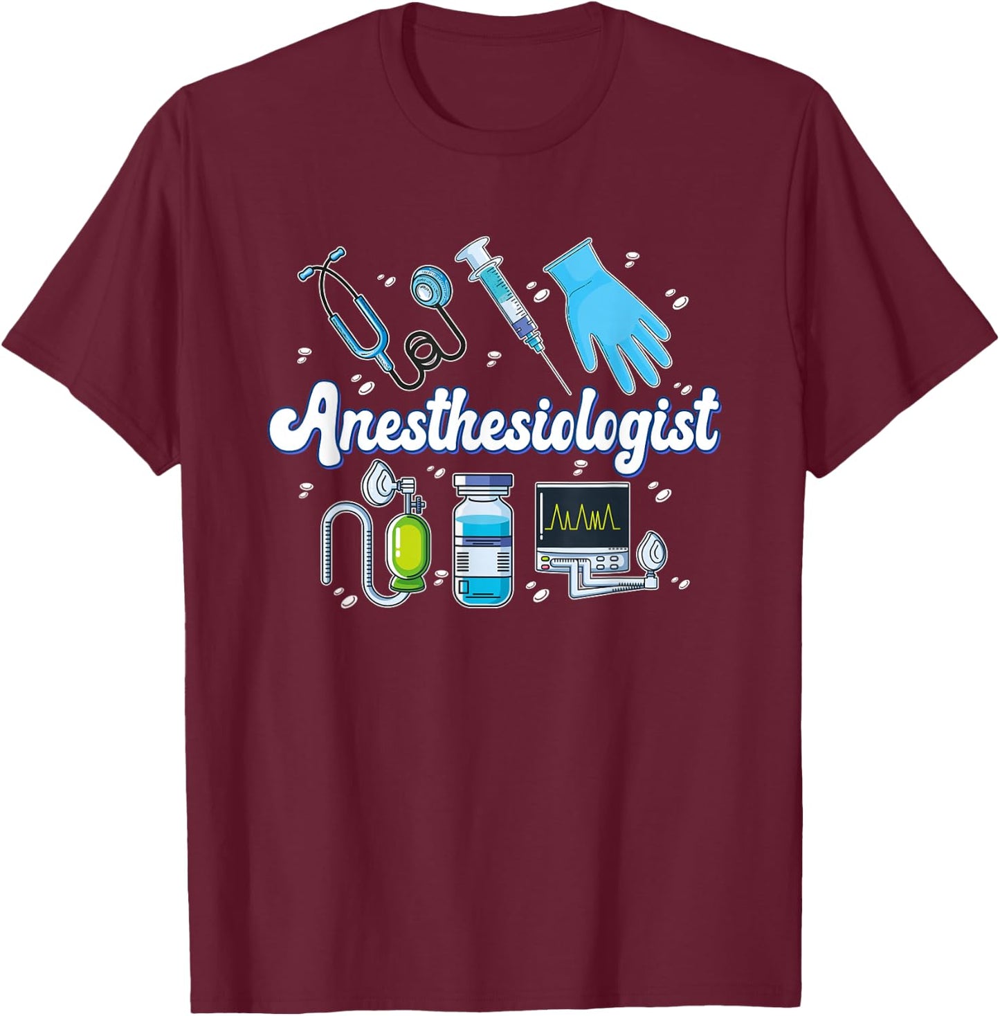 Anesthesiologist Anesthesiology Best Anesthesiologists T-Shirt - T-Shirt | Maroon