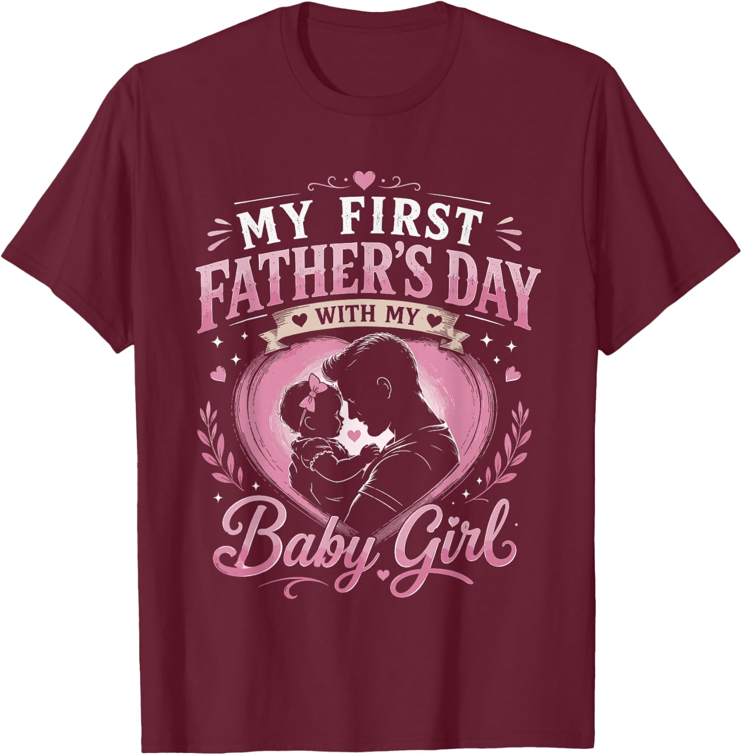 My First Fathers Day with Baby Girl Funny First Time Dad T-Shirt - T-Shirt | Maroon
