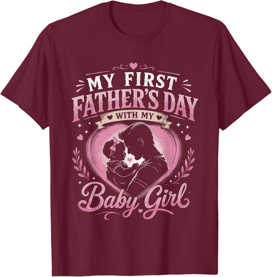 My First Fathers Day with Baby Girl Funny First Time Dad T-Shirt - T-Shirt | Maroon