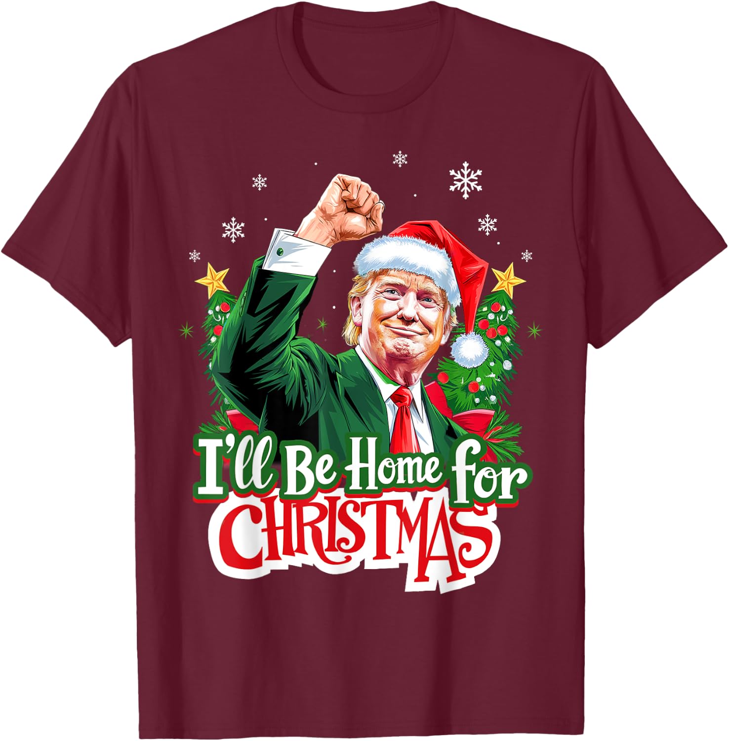 I'll Be Home For Christmas Funny Trump Santa 2024 Christmas T-Shirt - T-Shirt | Maroon