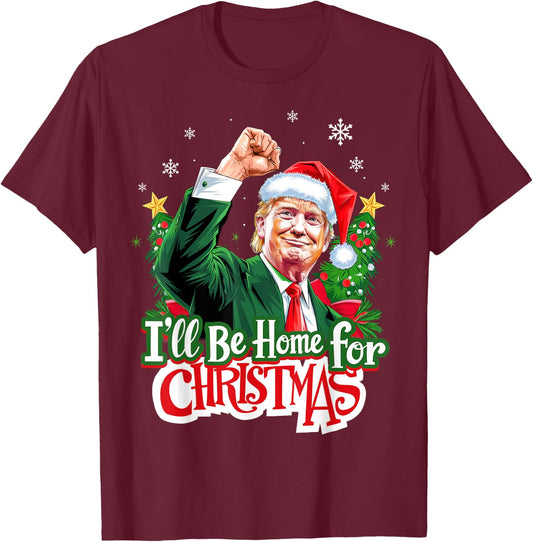 I'll Be Home For Christmas Funny Trump Santa 2024 Christmas T-Shirt - T-Shirt | Maroon
