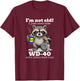 Raccoon I'm Not Old I Just Need Some WD40 A Little Duct Tape T-Shirt - T-Shirt | Maroon