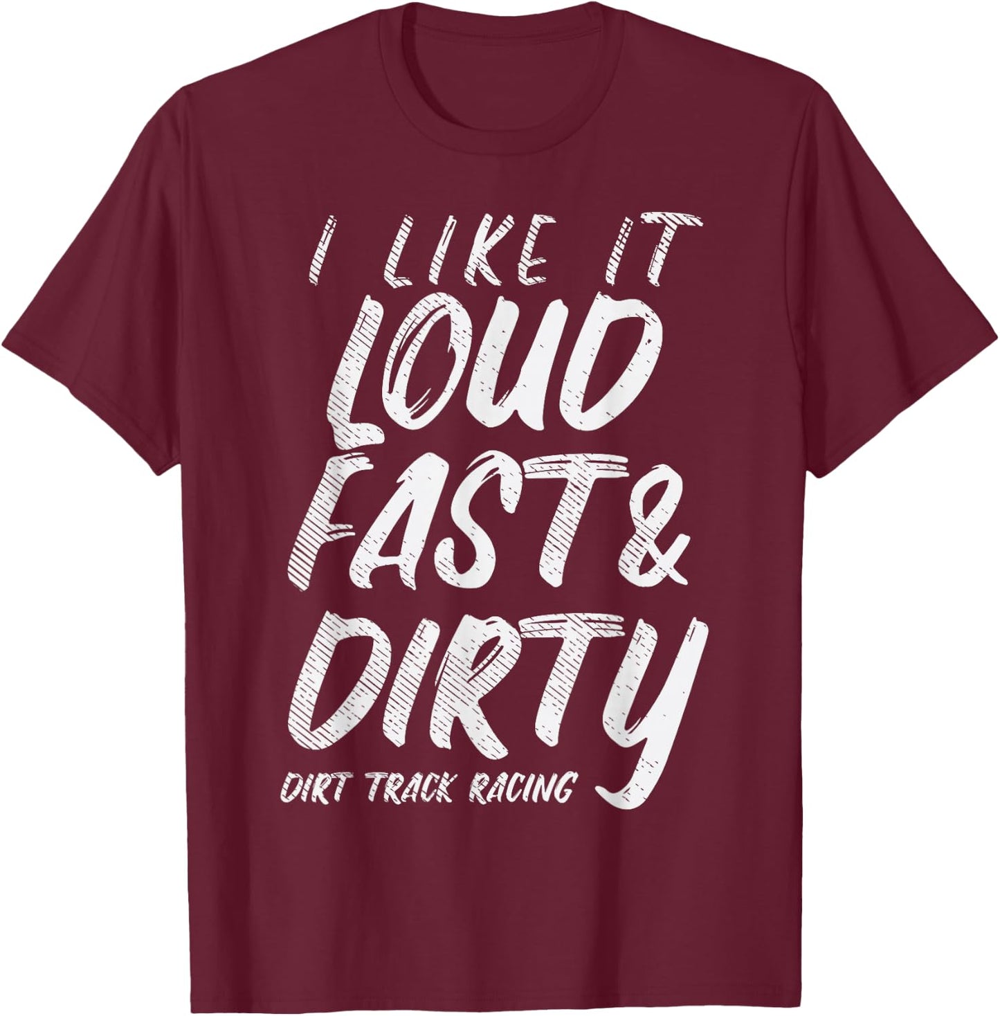 Loud Fast Dirty Dirt Track Racing Funny Motocross Bike Gift T-Shirt - T-Shirt | Maroon