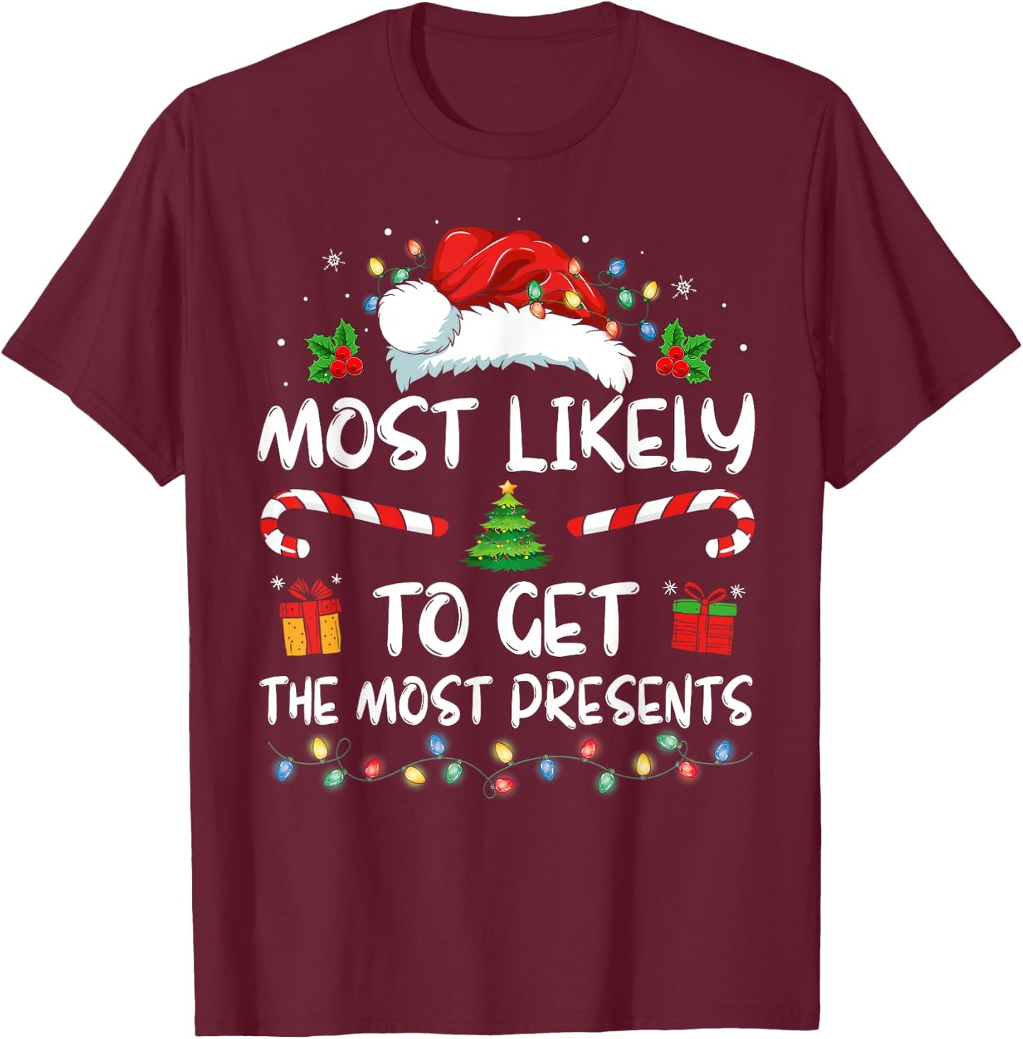 Most Likely To Get The Most Present Family Christmas Funny T-Shirt - T-Shirt | Maroon