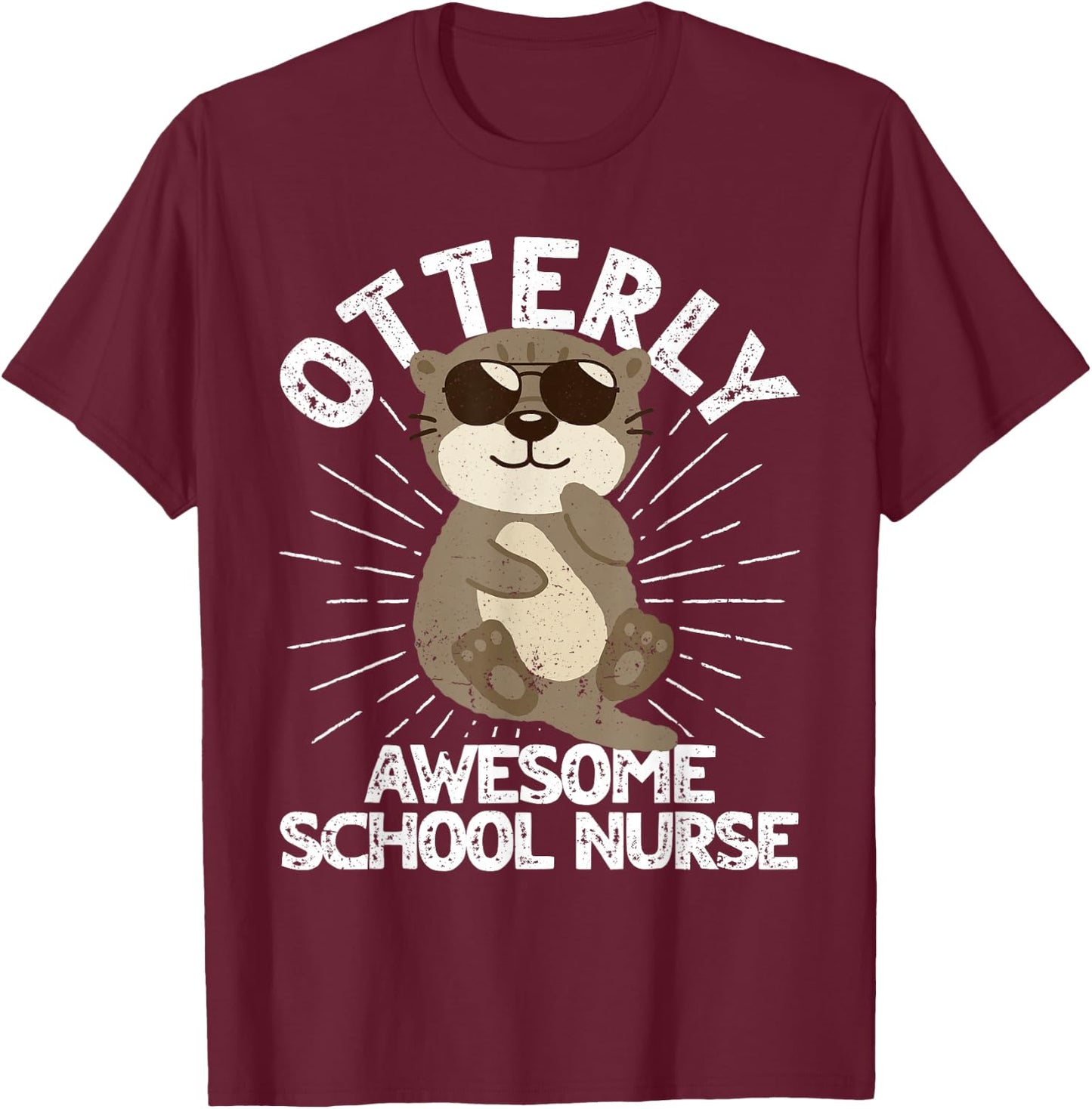 Otterly Awesome School Nurse Otter Funny School Nurse T-Shirt - T-Shirt | Maroon