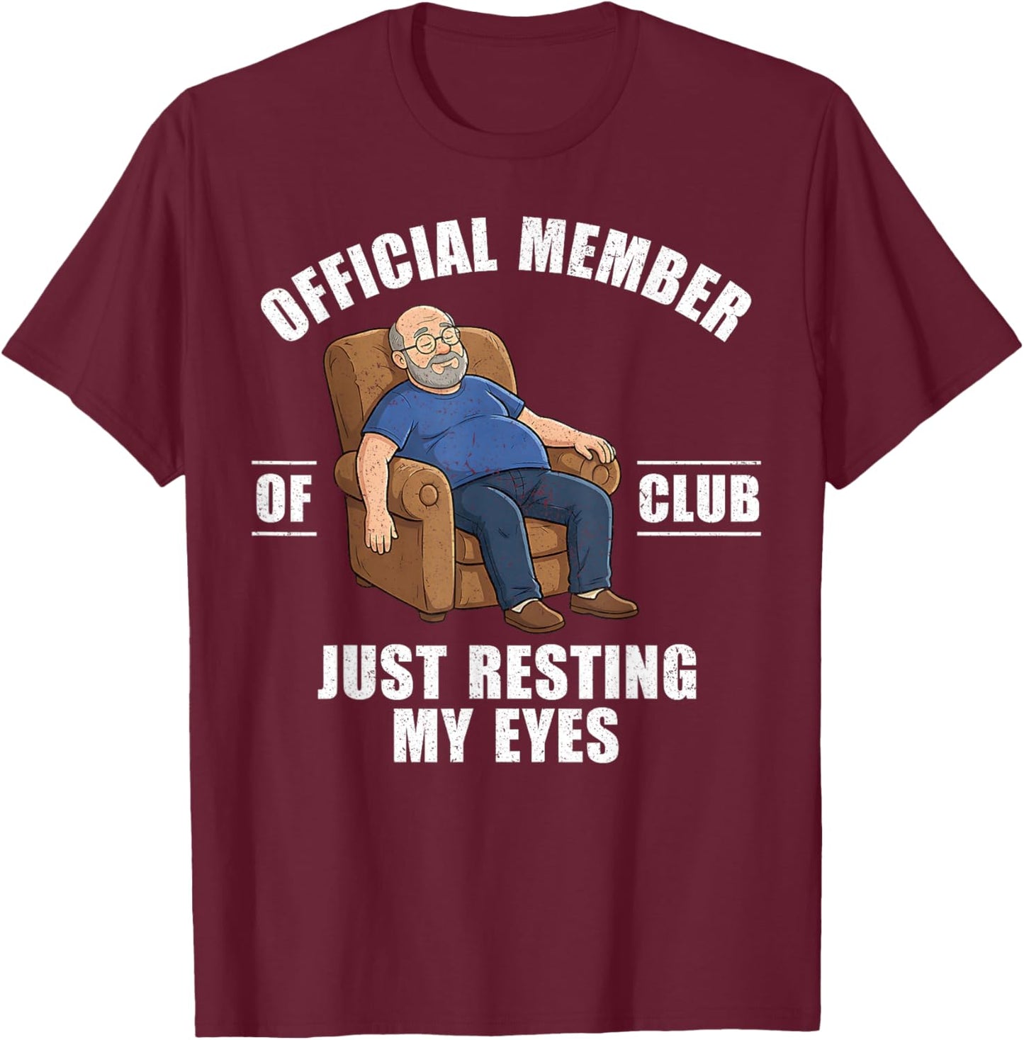 Proud Member of Just Resting My Eyes Club Dad Father's Day T-Shirt - T-Shirt | Maroon