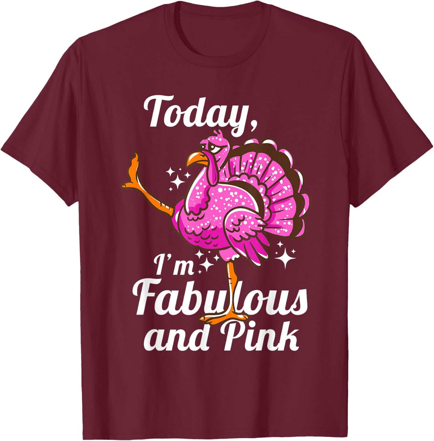 Today I'm Fabulous And Pink Funny Disguised Flamingo Turkey T-Shirt - T-Shirt | Maroon