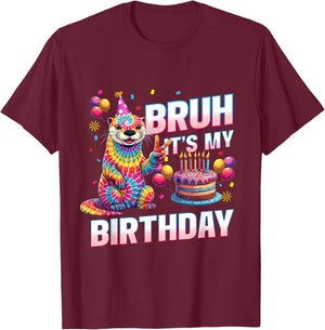 Bruh It's My Birthday Tie Dye Otter T-Shirt - T-Shirt | Maroon