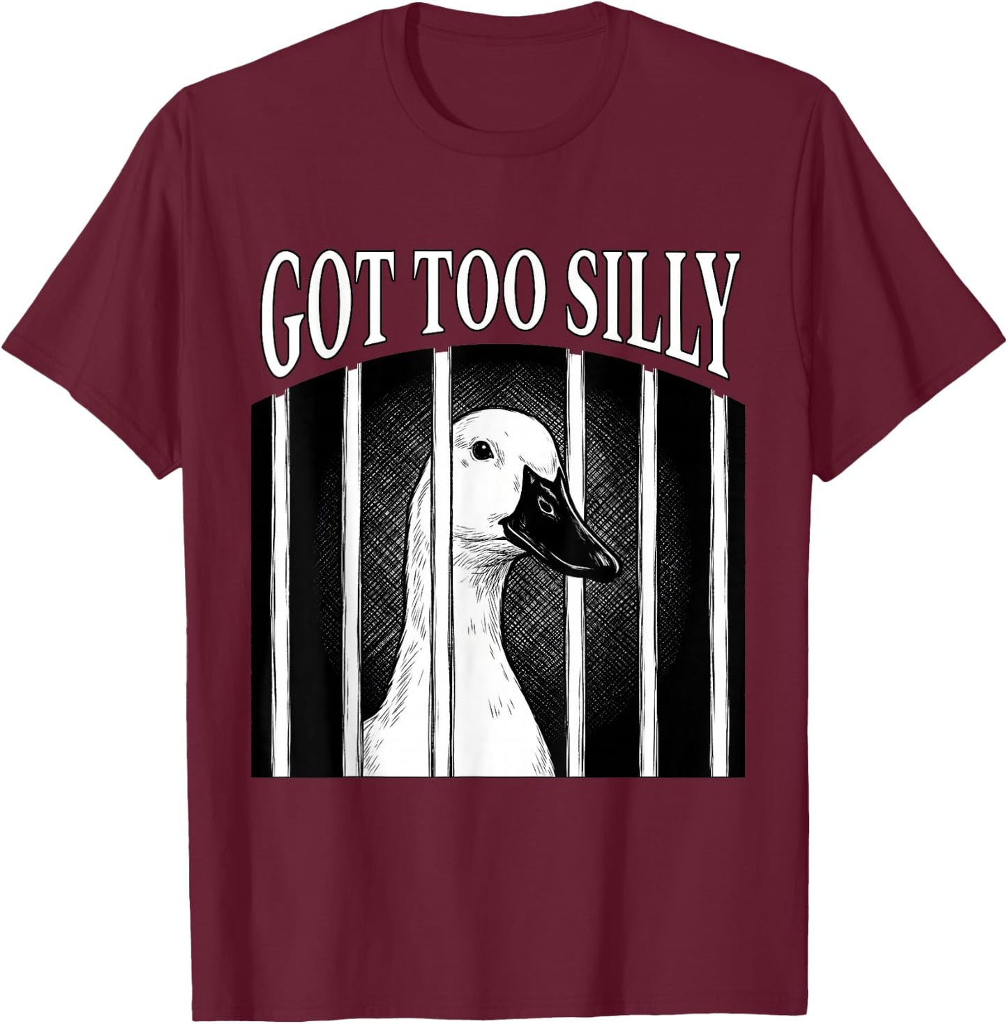Got Too Silly Duck Funny Meme Cute Goose Graphic Women Men T-Shirt - T-Shirt | Maroon